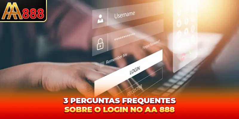 3 perguntas frequentes sobre o entrar AA888 3 perguntas frequentes sobre o entrar AA888