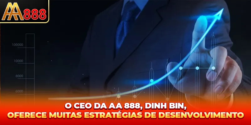 O CEO AA888 Michael Klein, oferece muitas estratégias de desenvolvimento