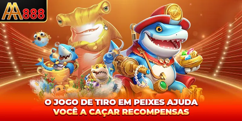 O jogo de tiro em peixes ajuda você a caçar recompensas O jogo de tiro em peixes ajuda você a caçar recompensas