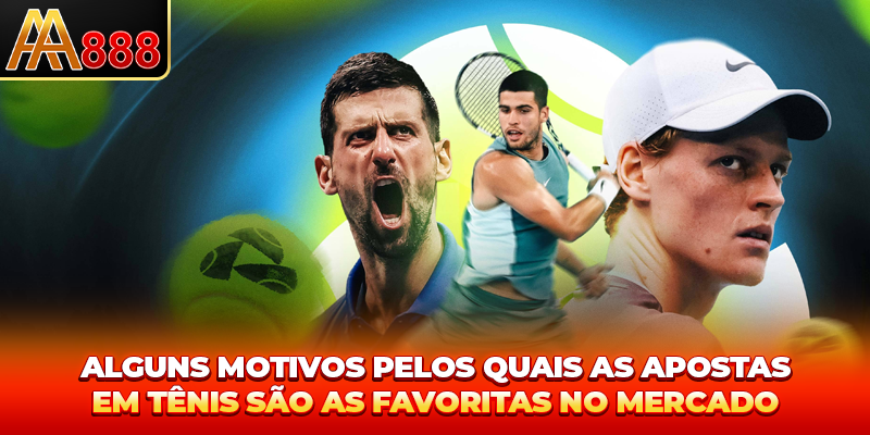 Alguns motivos pelos quais as Apostas Tênis são as favoritas no mercado