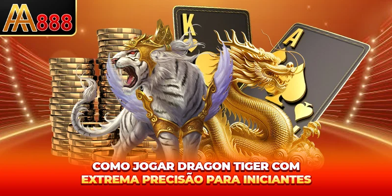 Como jogar dragão tigre Com Extrema Precisão Para Iniciantes