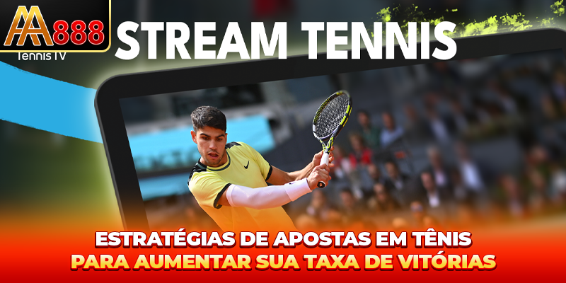 Estratégias de Apostas Tênis para aumentar sua taxa de vitórias