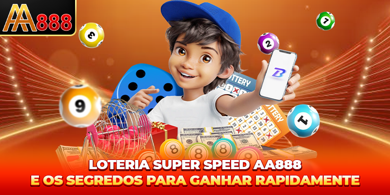 A loteria super rápida AA888 e os segredos para ganhar rapidamente