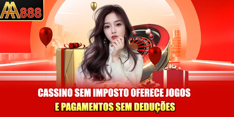 Cassino sem imposto oferece jogos e pagamentos sem deduções