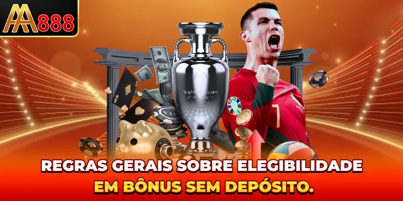 Regras gerais sobre elegibilidade em bônus sem depósito